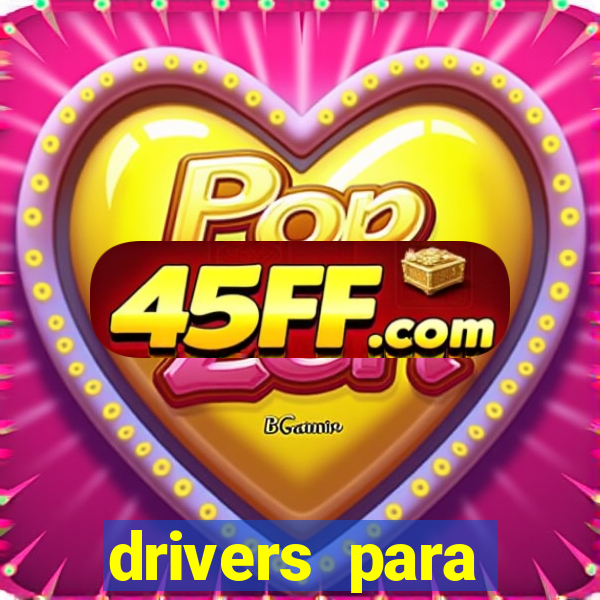 drivers para windows 7 64 bits